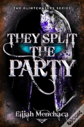 They Split The Party