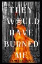 They Would Have Burned Me - Preview