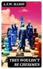 They Wouldn'T Be Chessmen - Preview
