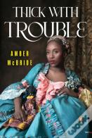Thick With Trouble