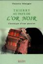 Thierry Au Pays De L'Or Noir ; Chronique D'Une Passion - Preview