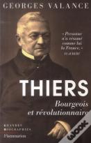 Thiers ; Bourgeois Et Révolutionnaire