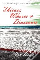 Thieves, Whores & Dinosaurs