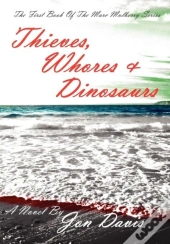 Thieves, Whores & Dinosaurs