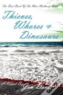 Thieves, Whores & Dinosaurs