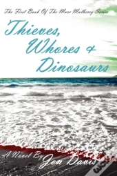 Thieves, Whores & Dinosaurs