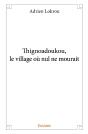 Thignoadoukou, Le Village Ou Nul Ne Mourait - Preview
