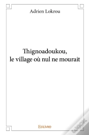 Capa do artigo Thignoadoukou, Le Village Ou Nul Ne Mourait
