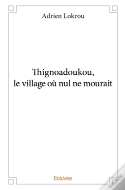 Capa do artigo Thignoadoukou, Le Village Ou Nul Ne Mourait
