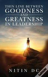 Thin Line Between Goodness And Greatness In Leadership