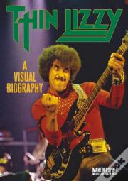 Thin Lizzy: A Visual Biography