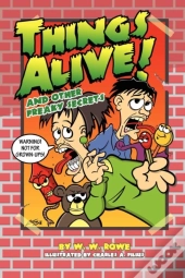Things Alive! And Other Freaky Secrets