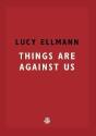 Things Are Against Us - Preview