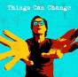Things Can Change - CD - Preview
