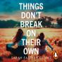Things Don'T Break On Their Own - Preview