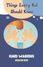 Things Every Kid Should Know-Hand Washing - Preview