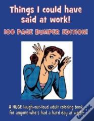 Things I Could Have Said At Work!