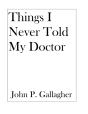 Things I Never Told My Doctor - Preview