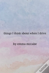 Things I Think About When I Drive
