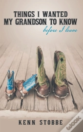 Things I Wanted My Grandson To Know Before I Leave