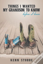 Things I Wanted My Grandson To Know Before I Leave