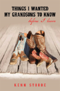 Things I Wanted My Grandsons To Know Before I Leave - Preview