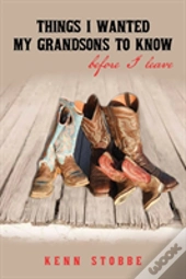 Things I Wanted My Grandsons To Know Before I Leave