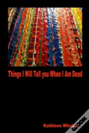 Capa do artigo Things I Will Tell You When I Am Dead