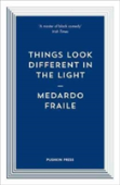 Things Look Different In The Light & Other Stories