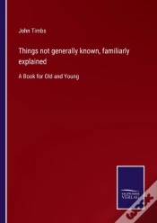Capa do artigo Things Not Generally Known, Familiarly Explained