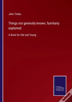Capa do artigo Things Not Generally Known, Familiarly Explained