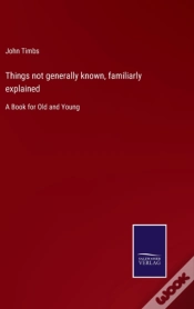 Capa do artigo Things Not Generally Known, Familiarly Explained