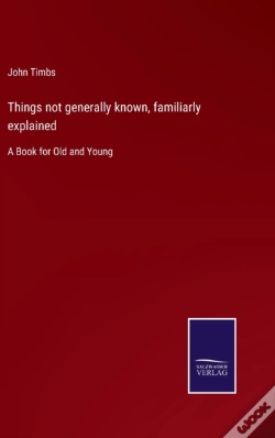 Capa do artigo Things Not Generally Known, Familiarly Explained