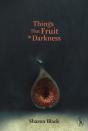Things That Fruit In Darkness - Preview