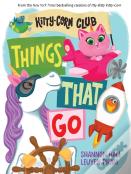 Things That Go (A Kitty-Corn Club Book)