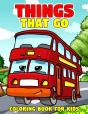 Things That Go Coloring Book For Kids - Preview