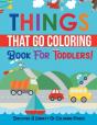 Things That Go Coloring Book For Toddlers! Discover A Variety Of Coloring Pages - Preview