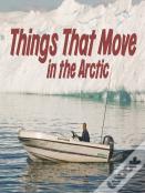 Things That Move In The Arctic