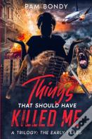 Things That Should Have Killed Me