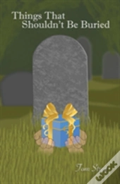 Things That Shouldn'T Be Buried