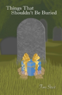 Things That Shouldn'T Be Buried - Preview