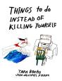 Things To Do Instead Of Killing Yourself - Preview