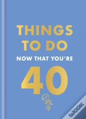 Things To Do Now That You'Re 40