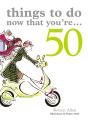 Things To Do Now That You'Re 50 - Preview