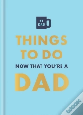 Things To Do Now That You'Re A Dad