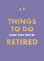 Things To Do Now That You'Re Retired - Preview