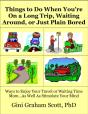 Things To Do When You'Re On A Long Trip, Waiting Around, Or Just Plain Bored - Preview