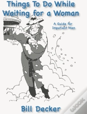 Capa do artigo Things To Do While Waiting For A Woman - A Guide For Impatient Men
