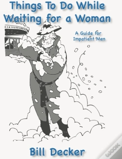 Capa do artigo Things To Do While Waiting For A Woman - A Guide For Impatient Men