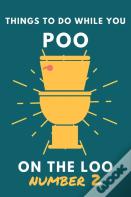 Things To Do While You Poo On The Loo Number 2